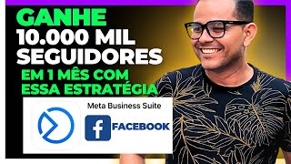 GANHE 10.000 Mil Seguidores na PÁGINA DO FACEBOOK em Um Mês com Essa ESTRATÉGIA ✅