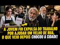 A JOVEM FOI EXPULSA DO TRABALHO POR AJUDAR UM VELHO DE RUA, O QUE VEIO DEPOIS CHOCOU A CIDADE!