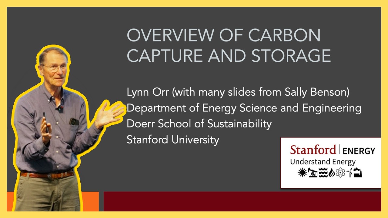 Carbon Capture and Storage (CCS) Lecture | Lynn Orr | Stanford Understand Energy