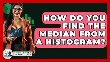 How Do You Find The Median From A Histogram? - The Friendly Statistician