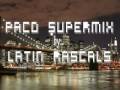 Paco supermix i  latin rascals mix part1