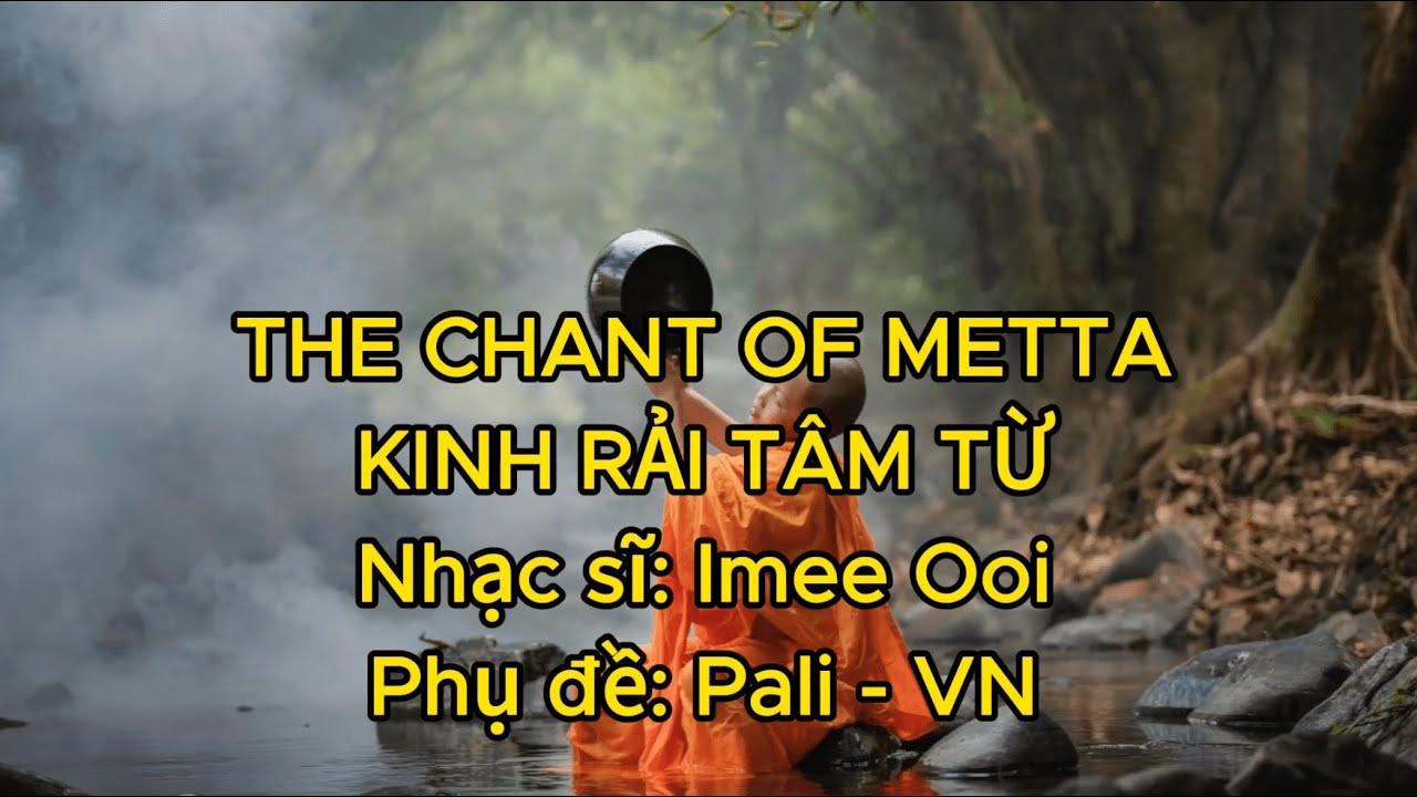 Kinh rải tâm từ - The Chant of Metta (Phụ đề Pali - Việt)
