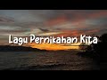 Lagu Pernikahan Kita, Cintanya Aku, Masih Hatiku (Lirik) - Tiara Andini, Arsy Widianto