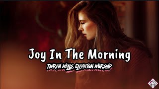 Miniatura de vídeo de "Joy In The Morning - Tauren Wells & Elevation Worship  (Lyrics)"