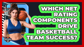 Which Net Rating Components Drive Basketball Team Success? - Basketball Stats Central