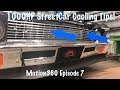 1000hp streetcar cooling motion360 episode 7 part 1 radiators