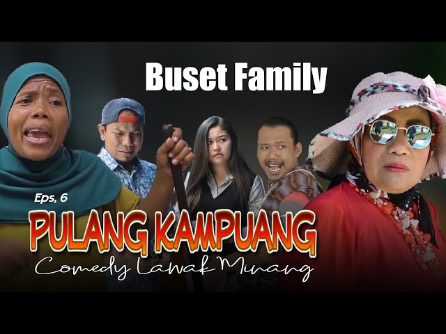 Buset Family Eps. 6 PULANG KAMPUANG (Serial Lawak Minang 2022) class=