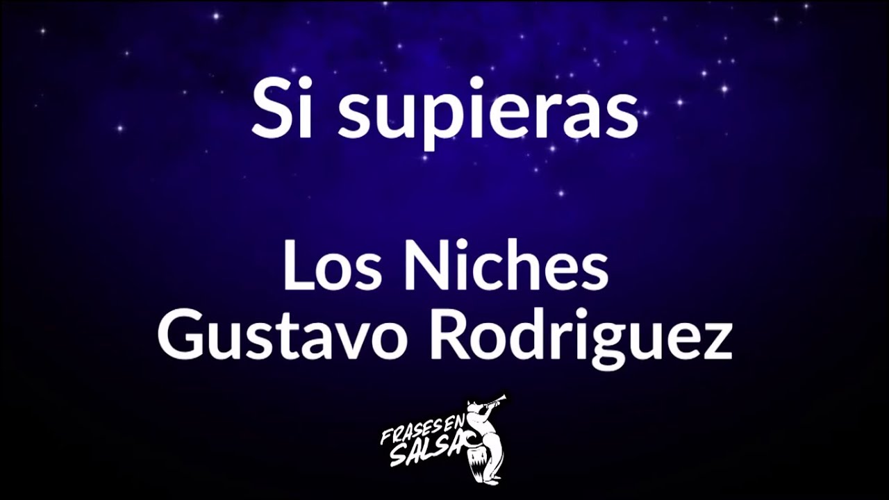 Si supieras letra ?? | Los niches | Gustavo Rodriguez | Frases en Salsa -  YouTube