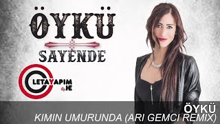 Öykü - Kimin Umurunda ( Ari Gemci Remix )