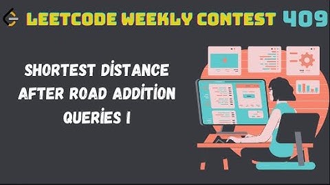 Shortest Distance After Road Addition Queries I | Solution | LEETCODE WEEKLY CONTEST 409