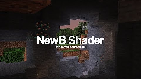 Shader For Minecraft PE 1.18-NewB Shader