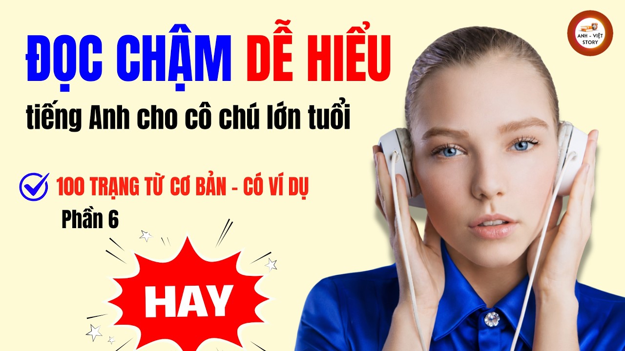 Học Tiếng Anh Giao Tiếp Cho Người Lớn Tuổi: 100 Trạng Từ Tiếng Anh có Ví Dụ (Phần 6)