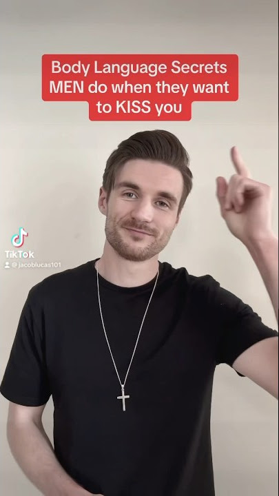 Body Language men do when they want to kiss you  #nonverbalcommunication #datingcoach #bodylanguage