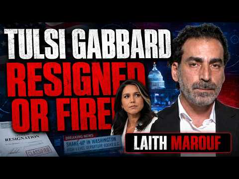BREAKING: TULSI GABBARD RESIGNS OR FIRED | LAITH MAROUF