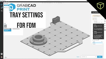 GrabCAD Print - Tray Settings for FDM