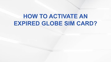 How to Activate an Expired Globe SIM Card?