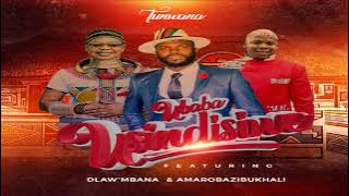 UBABA USINDISIWE Tunwana feat.  Dlaw'mbana and Amarobazibukhali