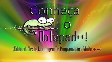 Conheça o Notpad++! (Editor de Texto, Linguagem de Programação e Muito ++)