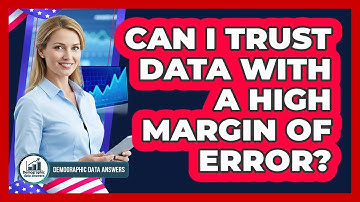 Can I Trust Data With a High Margin of Error?