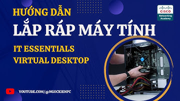 Hướng dẫn lắp ráp máy tính với Cisco IT Essentials Virtual Desktop