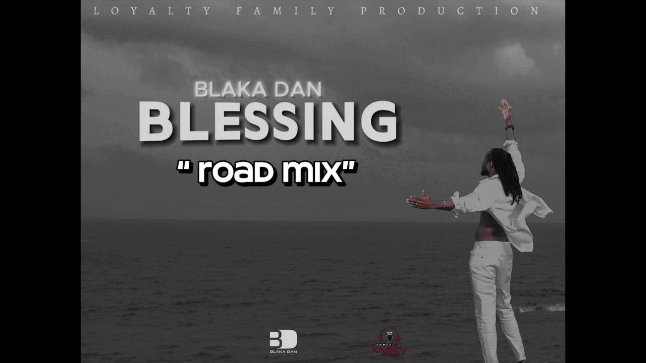 Blaka Dan- Blessing (Loyalty Family Production Official Road Mix) Grenada Soca 2024 Blaka Dan- Blessing (Loyalty Family Production Official Road Mix) Grenada Soca 2024