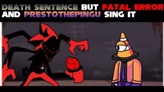 Death Sentence But Fatal Error And Prestothepingu Sing It Fnf Cover