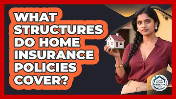 What Structures Do Home Insurance Policies Cover?