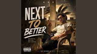 NEXT TO BETTER