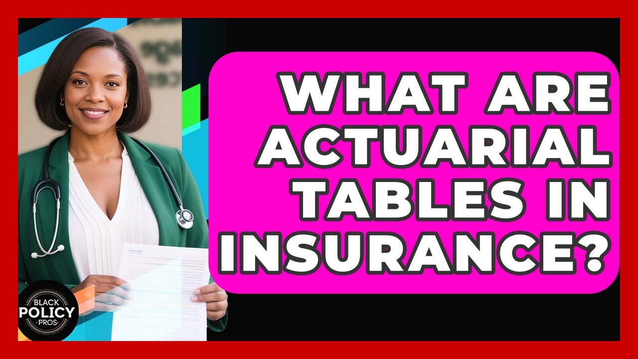 What Are Actuarial Tables In Insurance? - Black Policy Pros - YouTube