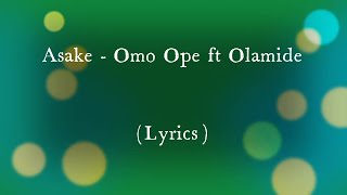 Asake - Omo Ope ft Olamide (Lyrics)