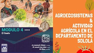 Módulo 4 - Agroecosistemas &amp; Actividad Agrícola en el Departamento de Sololá