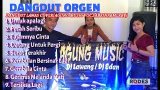 DANGDUT ORGEN TUNGGAL KOLEKSI FULL LAGU LAWAS TERBARU 2022  [COVER AGUNG MUSIC VOC. SABRINA \u0026 MERRY]