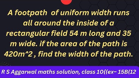 A footpath  of uniform width runs all around the inside of a rectangular field 54 m long....