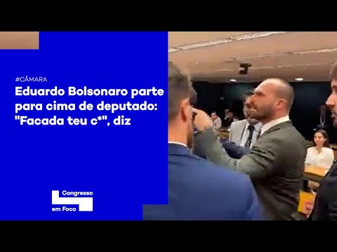 Eduardo Bolsonaro parte para cima de deputado: "“Facada teu c*", diz