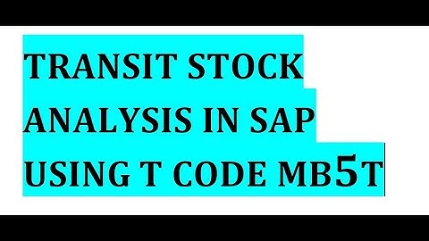 TRANSIT STOCK ANALYSIS IN SAP USING T CODE MB5T