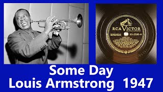 Some Day - Louis Armstrong - 1947