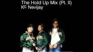 Kc Nevijay - Hold Up Mix (Pt. II)