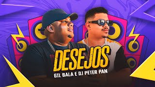 Desejos - Gil Bala Feat . Dj Peter Pan - BATIDÃO - MAIO - 2024