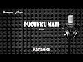 AKA - PUCUKKU MATI - Karaoke tanpa vocal