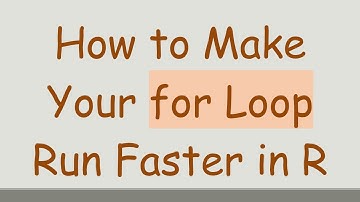 How to Make Your for Loop Run Faster in R