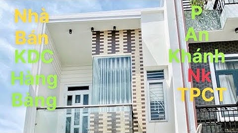 ( ĐB ) Nhà Bán KDC Hàng Bàng . P An Khánh . NK . TPCT