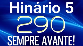 HINO 290 CCB - Sempre Avante! - HINÁRIO 5 COM LETRAS