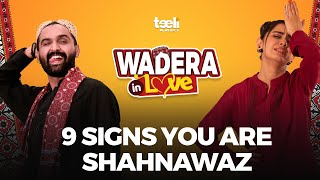 9 Signs you are Shahnawaz from Wadera in Love | Teeli Playback