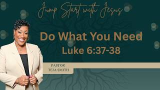 Do What You Need: Luke 6:37-38  (6/13/26)