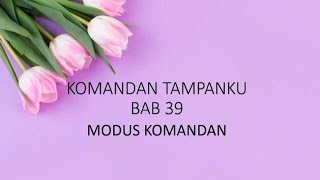 Modus Komandan || KT BAB 39 || Novel Romantis