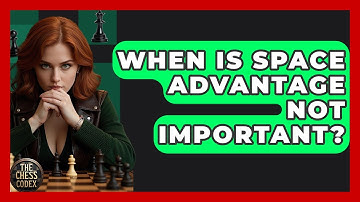 When Is Space Advantage Not Important? - The Chess Codex