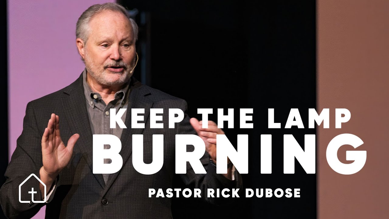 Keep the Lamp Burning Part 1 | Pastor Rick Dubose | 4.6.25