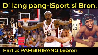 PAMBIHIRANG Lebron. Hindi lang Pang ISPORTS, Pang Eskuwela Din! The UNTOLD Stories Part 3.