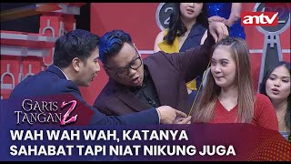 Wah Wah Wah, Katanya Sahabat Tapi Niat Nikung Juga!! | Garis Tangan 2 ANTV | Eps 4 (1/4)