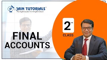 FINAL ACCOUNTS | 2nd CLASS  | CLASS XI | CA | CMA FOUNDATION | B.COM I GAUTAM DUGAR I JAIN TUTORIALS